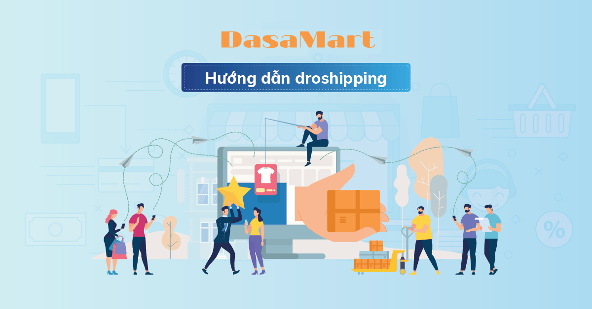 tổng quan về nền tảng DasaMart cho mô hình kinh doanh dropshipping