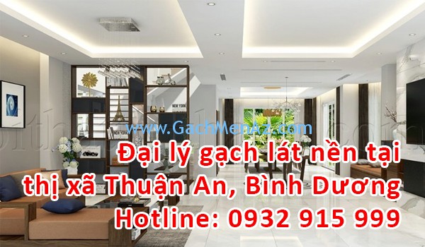 Đại lý gạch lát nền, gạch ốp tường tại thị xã Thuận An, Bình Dương