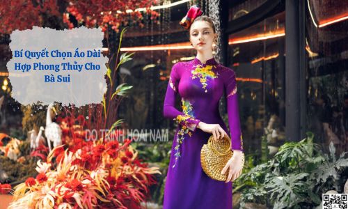 Bí Quyết Chọn Áo Dài Hợp Phong Thủy Cho Bà Sui